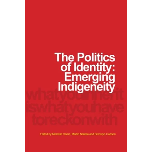 The Politics of Identity: Emerging Indigeneity - Paperback
