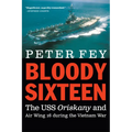 Bloody Sixteen: The USS Oriskany and Air Wing 16 During the Vietnam War - Paperback