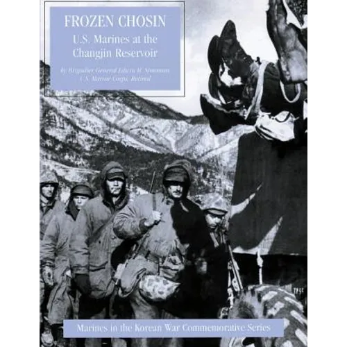Frozen Chosin: U.S. Marines at the Changjin Reservoir
