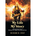 My Life and My Stories: Selected Stories from a Dedicated Fire Fighter/Paramedic/Er Nurse - Hardcover