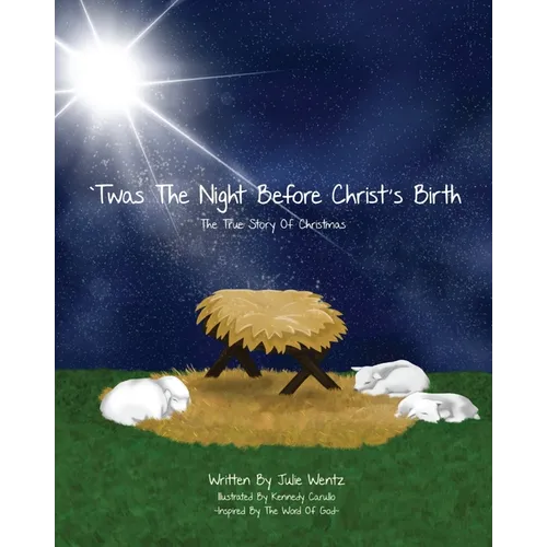 'Twas the Night Before Christ's Birth: The True Story of Christmas - Paperback