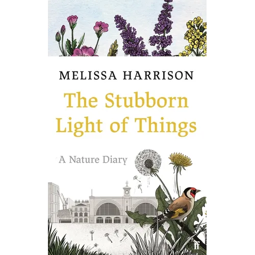 The Stubborn Light of Things: A Nature Diary - Hardcover