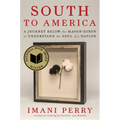 South to America: A Journey Below the Mason-Dixon to Understand the Soul of a Nation - Hardcover