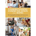 Understanding Communication and Aging: Developing Knowledge and Awareness - Paperback