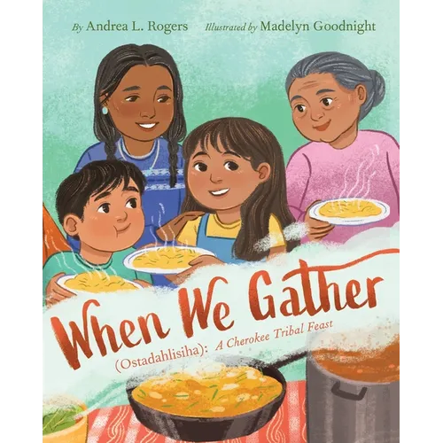 When We Gather (Ostadahlisiha): A Cherokee Tribal Feast - Hardcover