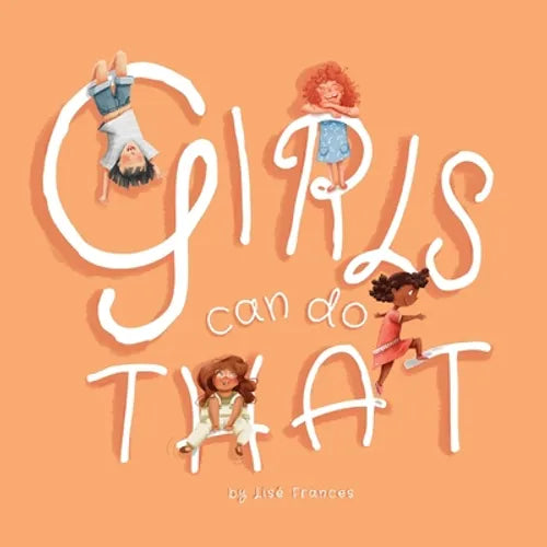 Girls Can Do That: Thinking outside gender stereotypes - Paperback