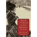 What the Dead Leave Behind - Paperback