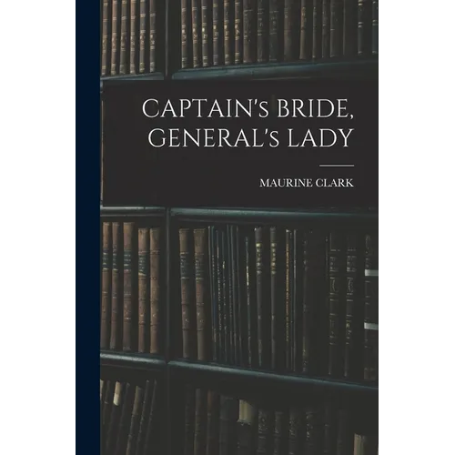 CAPTAIN's BRIDE, GENERAL's LADY