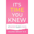 It's Time You Knew: The Power of Your Choices to Prevent Women's Cancer - Paperback