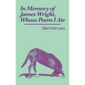 In Memory of James Wright, Whose Poem I Ate - Paperback