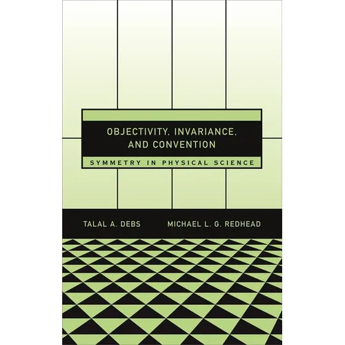 Objectivity, Invariance, and Convention: Symmetry in Physical Science - Hardcover