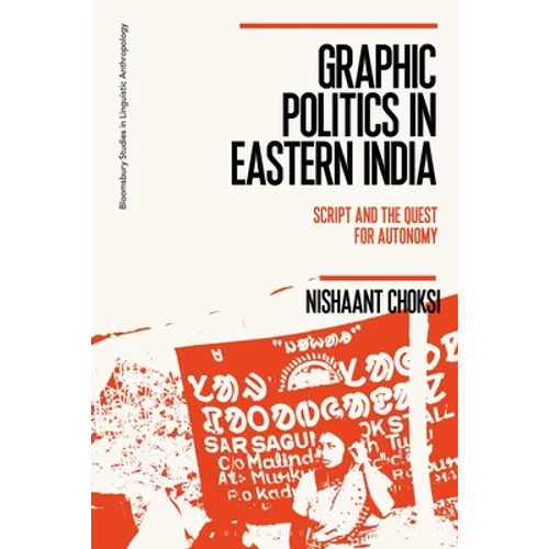 Graphic Politics in Eastern India: Script and the Quest for Autonomy - Paperback