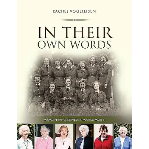 In Their Own Words: Women who served in WWII - Paperback