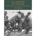 U.S. Marines in Vietnam: The Advisory & Combat Assistance Era - 1954-1964