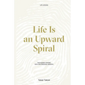 Life Is an Upward Spiral: The Human-Centric Path for Personal Growth - Paperback