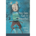You Can Call It Beautiful - Paperback