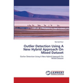 Outlier Detection Using A New Hybrid Approach On Mixed Dataset - Paperback