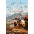 Spying for Wellington: British Military Intelligence in the Peninsular War Volume 64