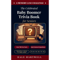 The Celebrated Baby Boomer Trivia Book for Seniors: 750+ Fun Facts, Quiz Games, Questions on Pop Culture, Movies, TV, News, and More from the 40s, 50s