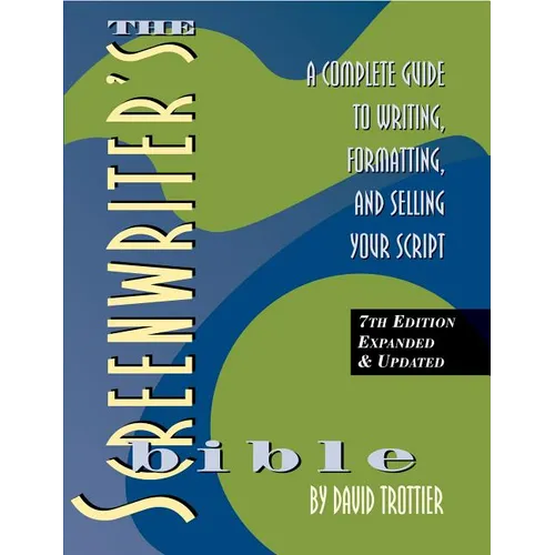 Screenwriter's Bible, 7th Edition: A Complete Guide to Writing, Formatting, and Selling Your Script - Paperback