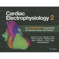 Cardiac Electrophysiology 2: An Advanced Visual Guide for Nurses, Techs, and Fellows: An Advanced Visual Guide for Nurses, Techs, and Fellows - Paperback