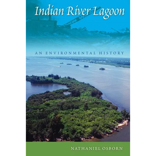 Indian River Lagoon: An Environmental History