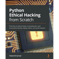 Python Ethical Hacking from Scratch: Think like an ethical hacker, avoid detection, and successfully develop, deploy, detect, and avoid malware - Paperback