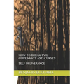 How to Break Evil Covenants and Curses: Self Deliverance - Paperback
