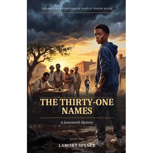 The Amazing Adventures of Bentley Rogers McGee: The Thirty-One Names - A Juneteenth Mystery