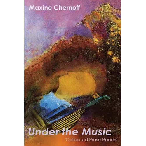Under the Music: Collected Prose Poems - Paperback