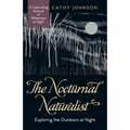 The Nocturnal Naturalist: Exploring the Outdoors at Night - Paperback