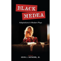 Black Medea: Adaptations for Modern Plays - Hardcover
