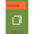 The Presidential Election Of 1880 - Paperback