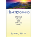 Heartstorming: Creating a Place God Can Call Home - Hardcover
