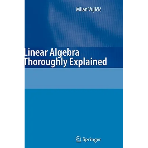 Linear Algebra Thoroughly Explained - Hardcover