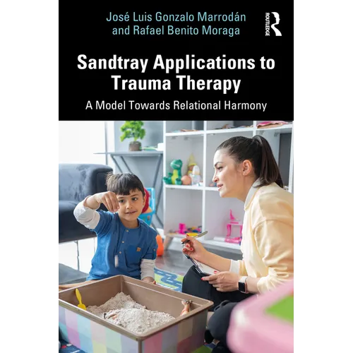 Sandtray Applications to Trauma Therapy: A Model Towards Relational Harmony - Paperback
