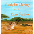 Buddy the Monkey and Kazu the Lion - Hardcover