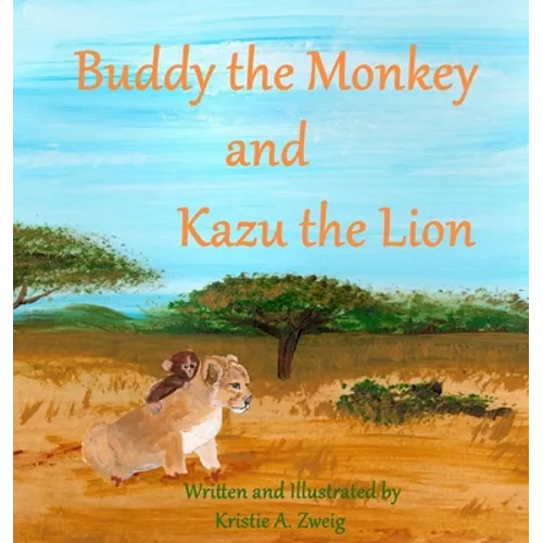 Buddy the Monkey and Kazu the Lion - Hardcover