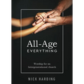 All-Age Everything: Worship for an Intergenerational Church - Paperback