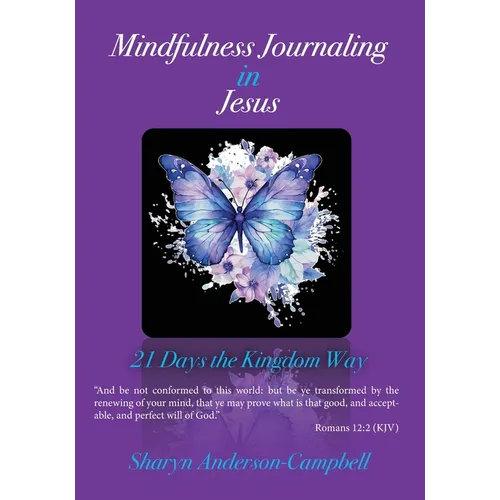 Mindfulness Journaling in Jesus: 21 Days the Kingdom Way - Paperback