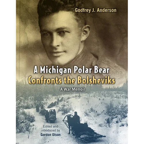 A Michigan Polar Bear Confronts the Bolsheviks: A War Memoir