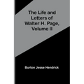 The Life and Letters of Walter H. Page, Volume II
