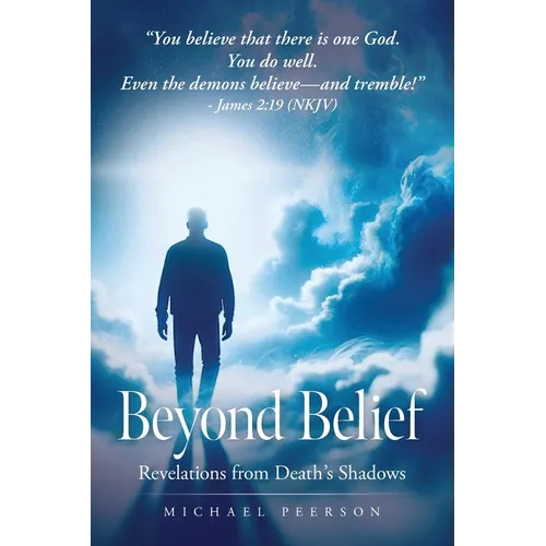 Beyond Belief: Revelations from Death's Shadows - Paperback
