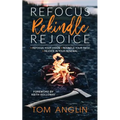 Refocus Rekindle Rejoice - Paperback