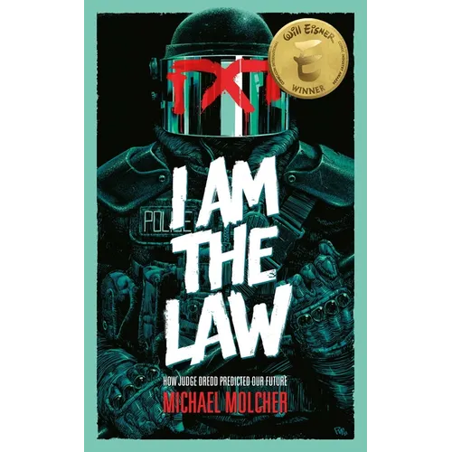I Am the Law: How Judge Dredd Predicted Our Future - Paperback
