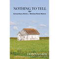 Nothing to Tell: Extraordinary Stories of Montana Ranch Women