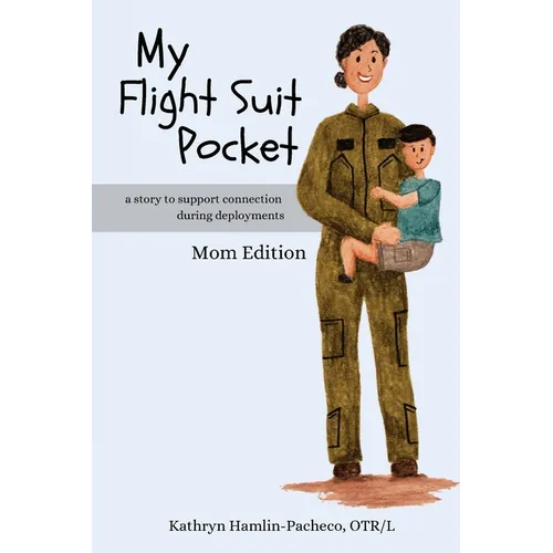 My Flight Suit Pocket: A Story to Support Connection During Deployments, Mom Edition - Paperback