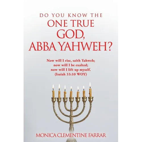 Do You Know the One True God, Abba Yahweh? - Paperback
