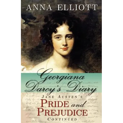 Georgiana Darcy's Diary: Jane Austen's Pride and Prejudice Continued - Paperback