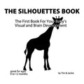 The Silhouettes Book: The First Book For Your Baby's Visual and Brain Development - Paperback